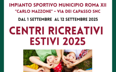 Centro Ricreativo Estivo – Settembre 2025 – Impianto Sportivo Municipio Roma XII “Carlo Mazzone” Via Dei Capasso Snc